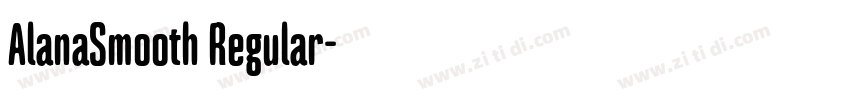 AlanaSmooth Regular字体转换 AlanaSmooth Regular字体转换